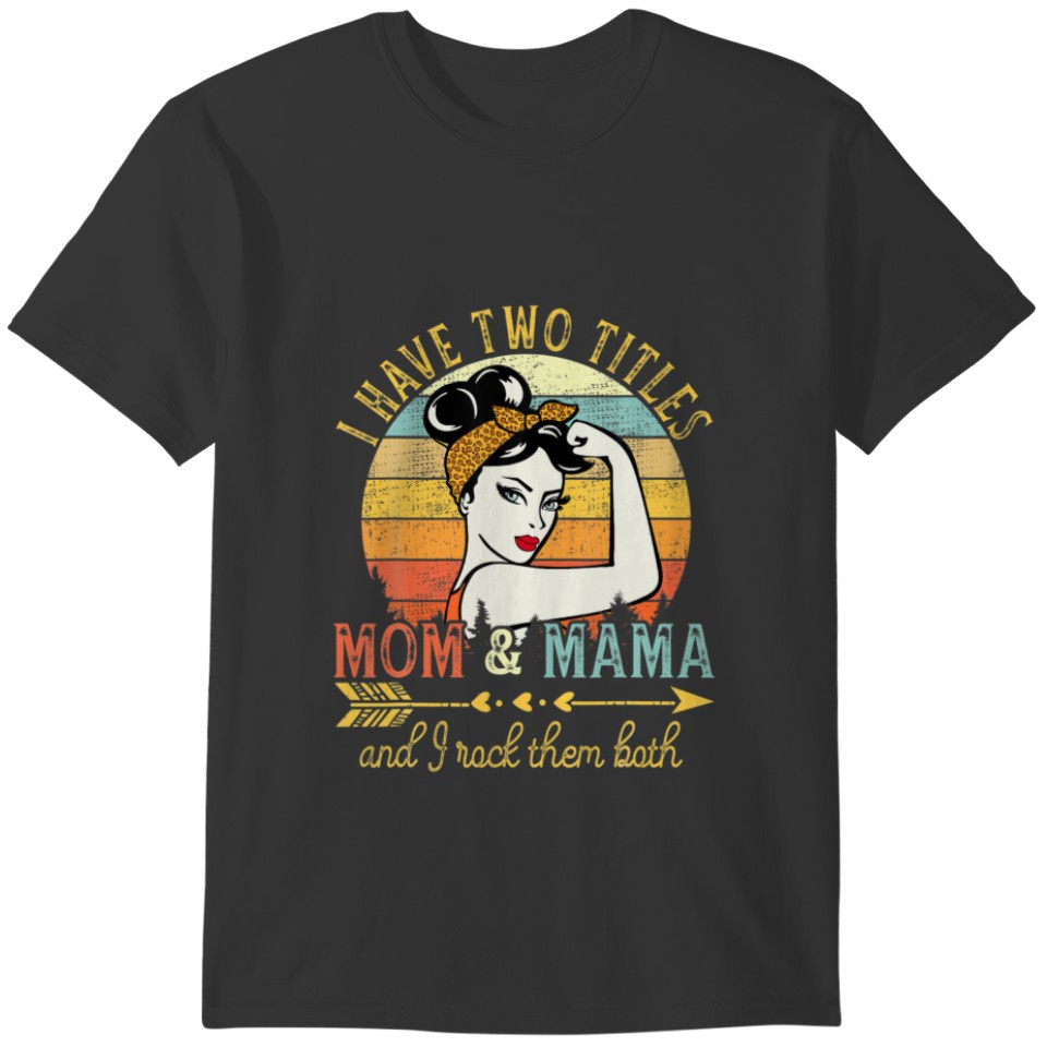 Flower I Have Two Titles Mom And Nonnie Cute Mothe T-shirt