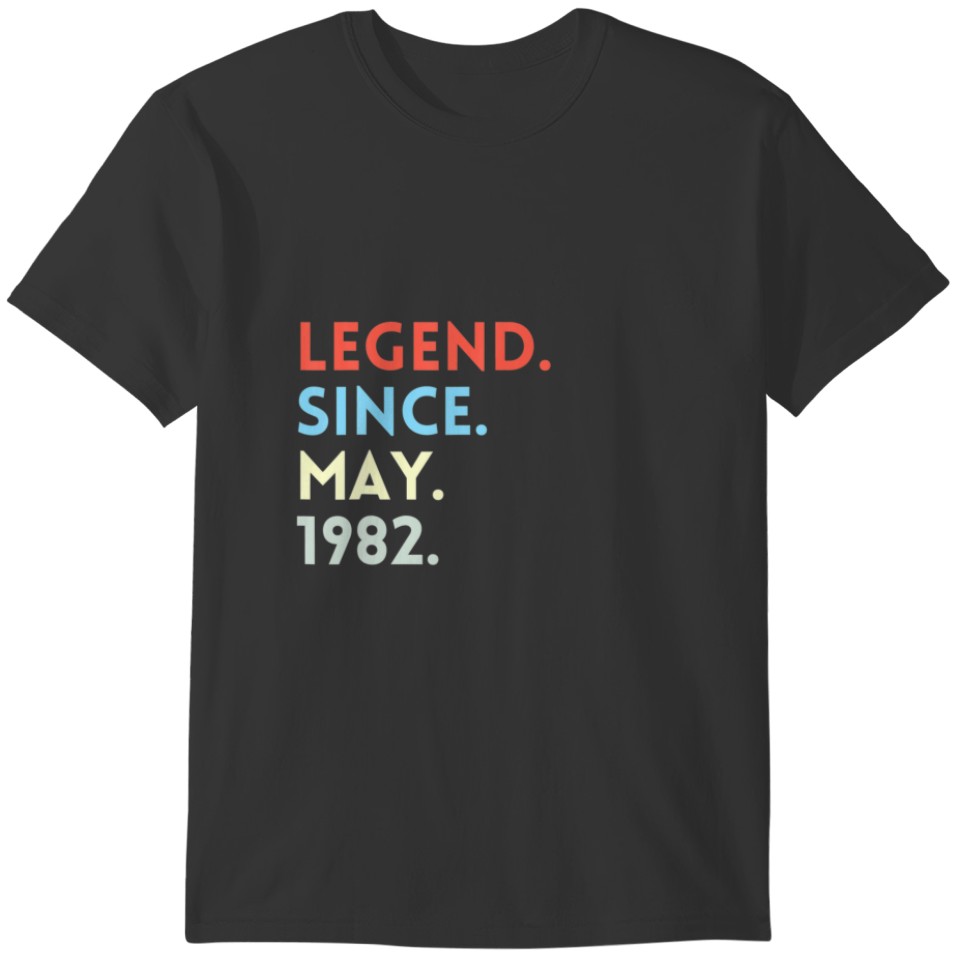 40Th Birthday Gift Legend Since May 1982 Fortieth T-shirt