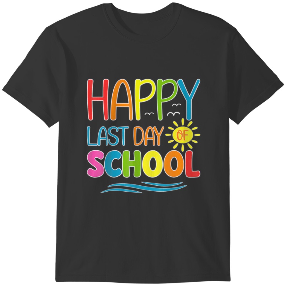 Happy Last Day Of School For Teacher Student Gradu T-shirt