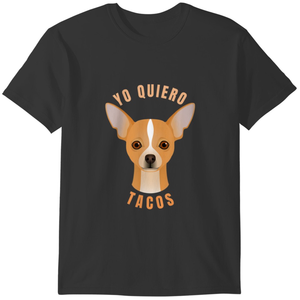 I Want Tacos, Chihuahua, Funny Cinco De Mayo, Taco T-shirt