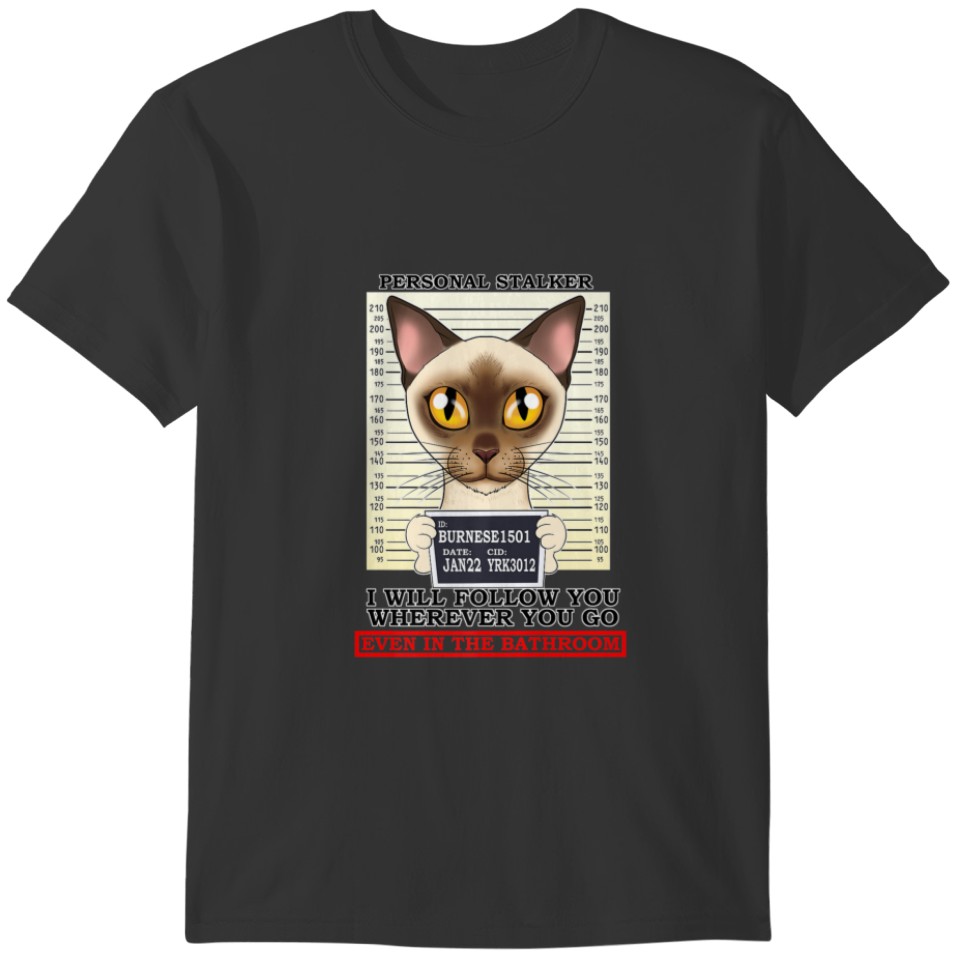Cat Lover I Personal Stalker I Burmese Cat T-shirt