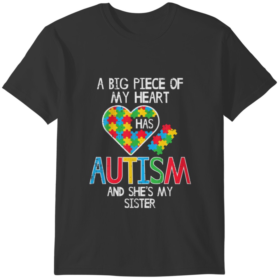 Big Piece Of My Heart Has Autism Sister Awareness T-shirt