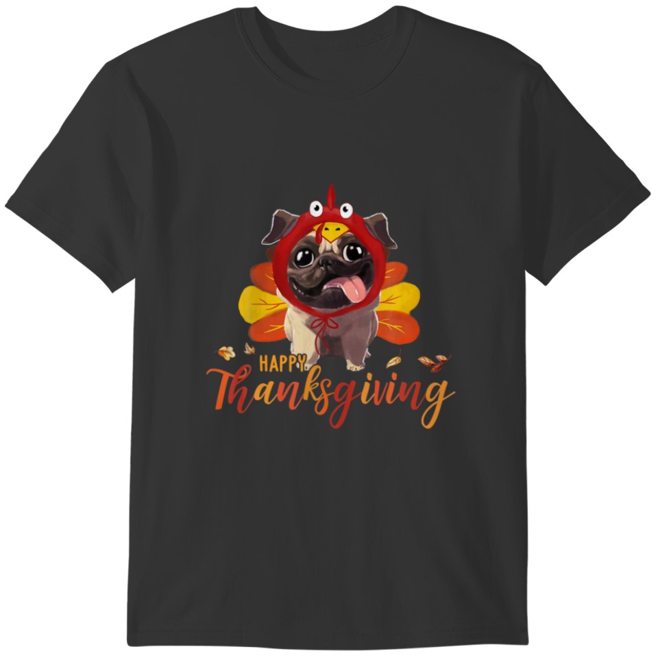 Pug Turkey Costume Happy Thanksgiving Dog Lover T-shirt