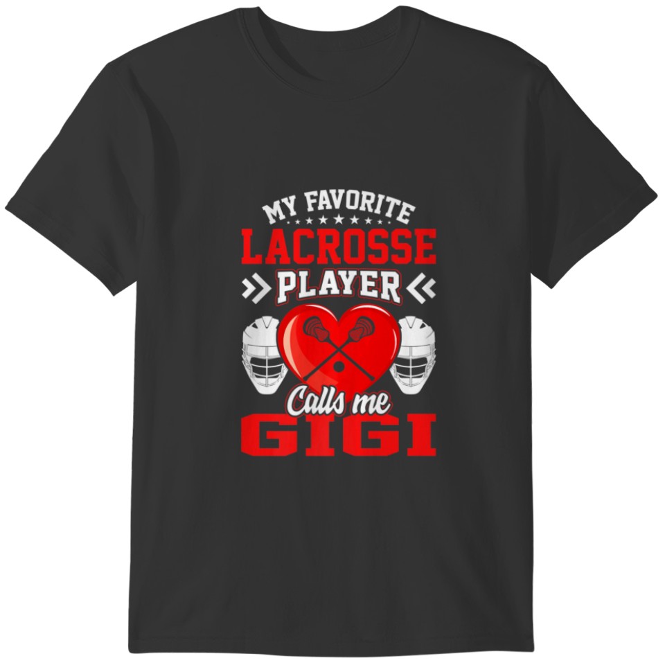 Fun My Favorite Lacrosse Player Calls Me Gigi T-shirt
