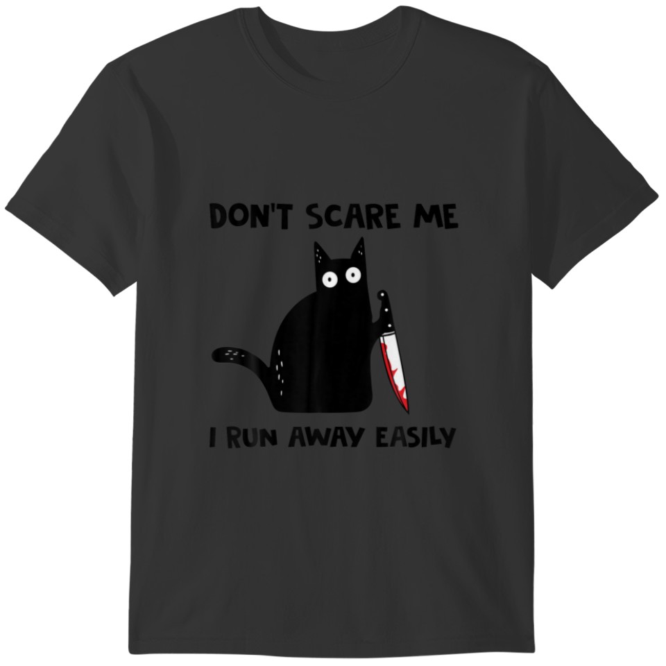 Don't Scare Me I Run Away Easily Funny Black Cat W T-shirt