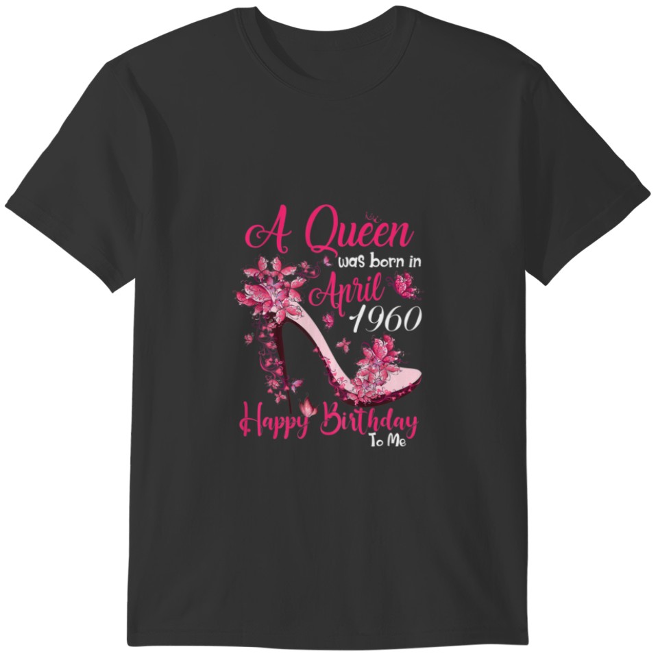 Womens A Queen Was Born In April 1960 T 61St Birth T-shirt