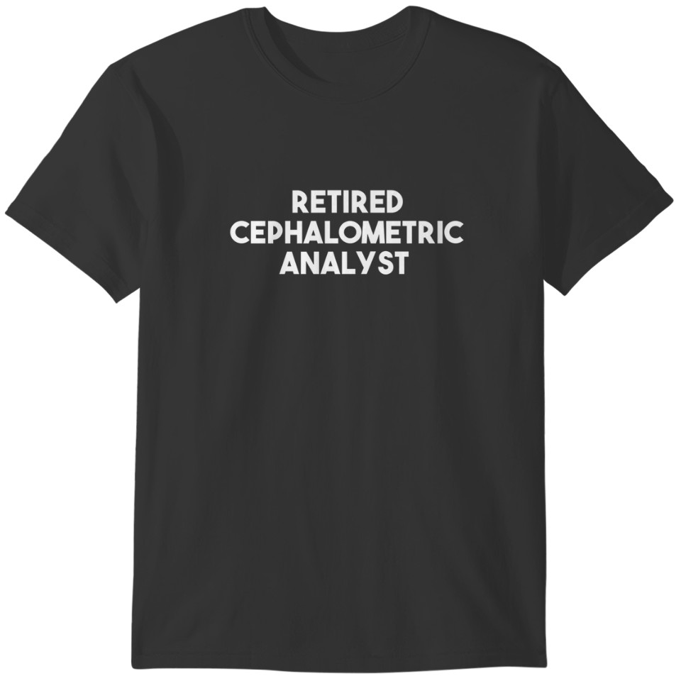 Retired Cephalometric Analyst T-shirt
