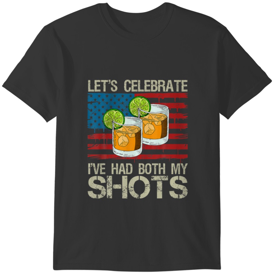 Celebrate Ive Had Both My Shots Funny Vaccination T-shirt