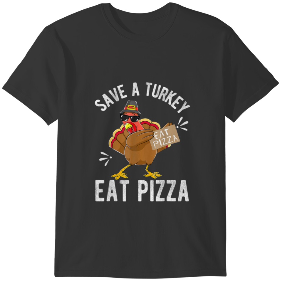 Save A Turkey Eat Pizza Thanksgiving Kids Adult Ve T-shirt