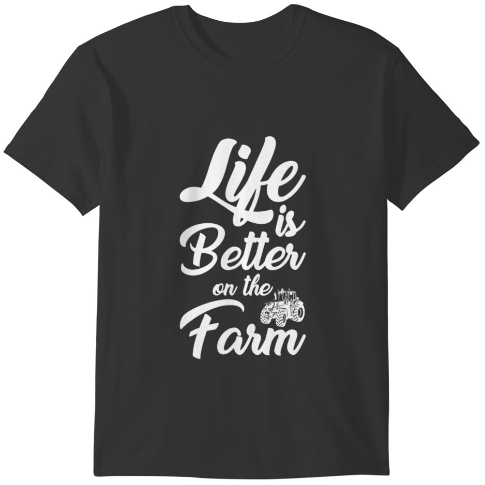 Funny Life Is Better On The Farm Tractor Farmer Fa T-shirt