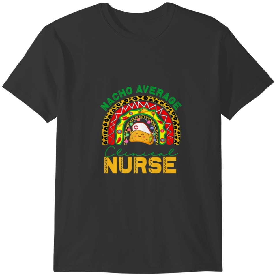 Mexican Nurse Rainbow Taco, Nacho Average Clinical T-shirt