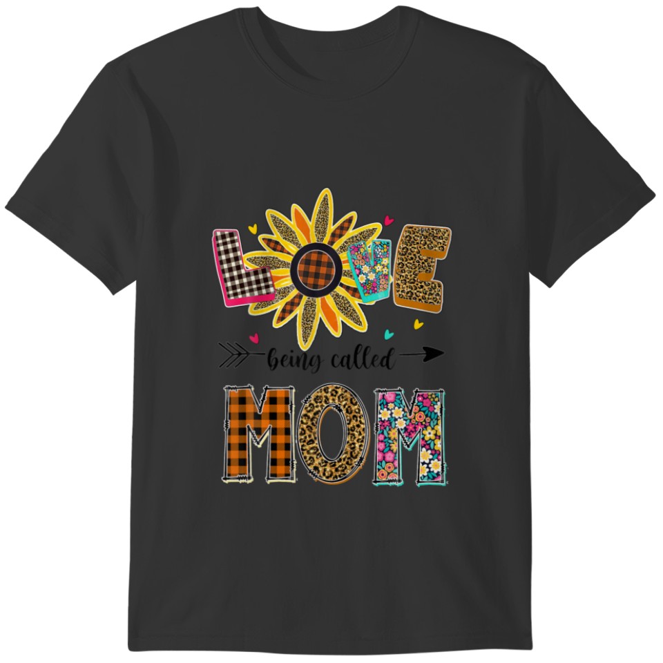 I Love Being Called Mom Mother Lover Sunflower T-shirt