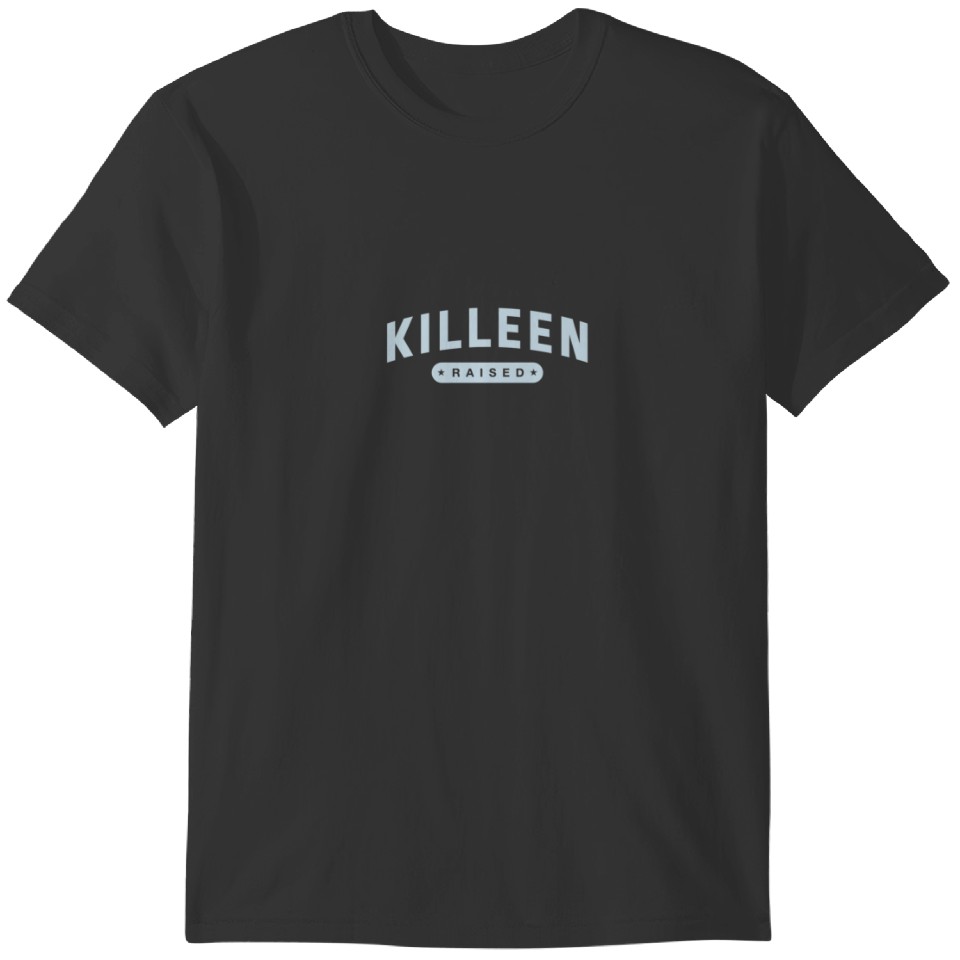 Killeen Raised Resident Texas Local TX Hometown Pa Tshirt by Dan Kelly