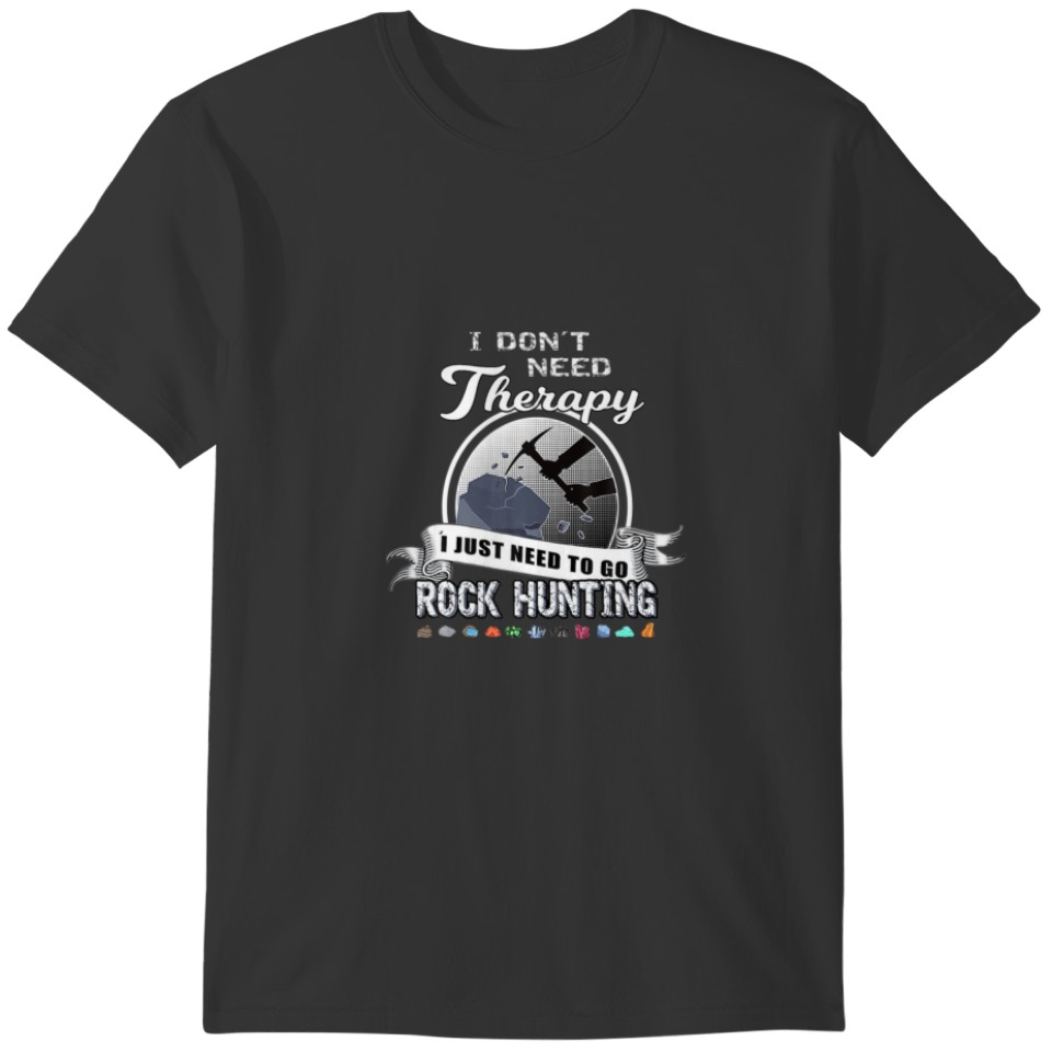 Funny Rock Hunting Therapy Geology Mineral Collect T-shirt