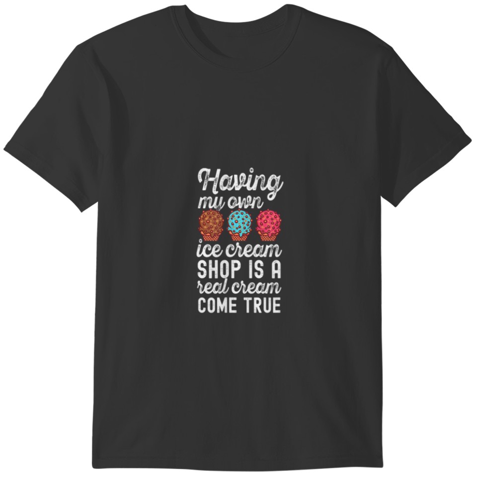A Real Cream Come True | Funny Ice Cream Saying | T-shirt