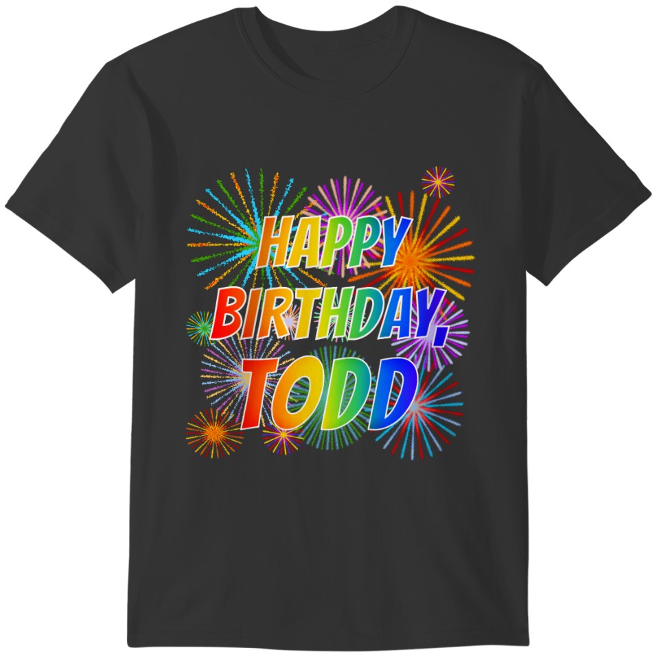 First Name "TODD", Fun "HAPPY BIRTHDAY" T-shirt