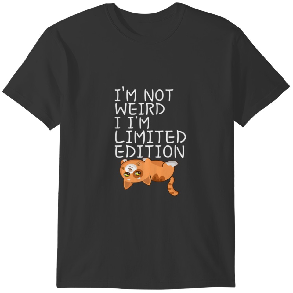 I'm Not Weird I Am Limited Edition Funny Quote T-shirt
