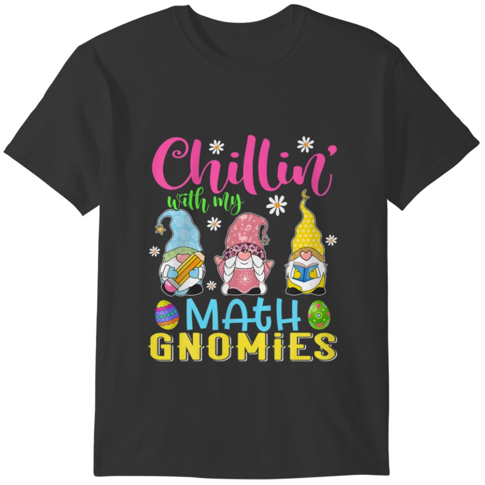 Chillin With My Math Gnomies Teacher Gnome Easter T-shirt