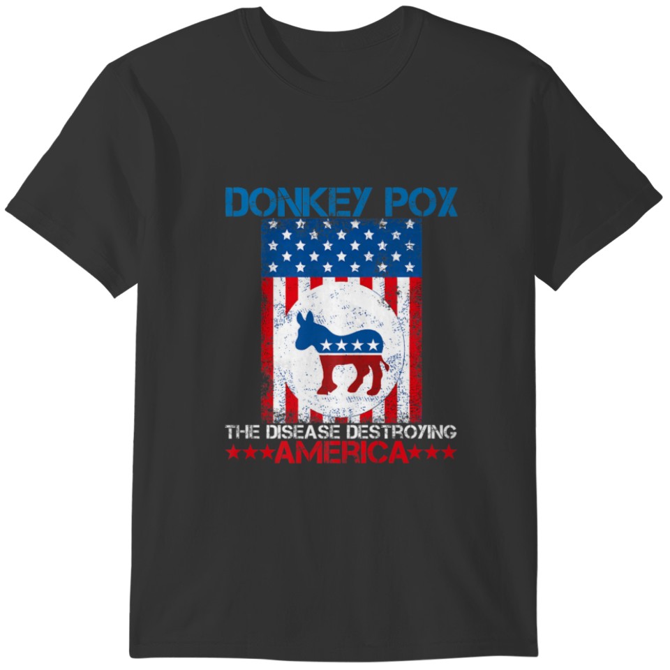 Anti Joe Biden Donkey Pox The Disease Destroying A T-shirt