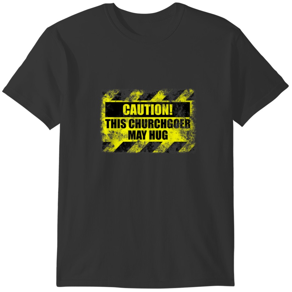 Caution This Churchgoer May Hug Christian Humor Hu T-shirt