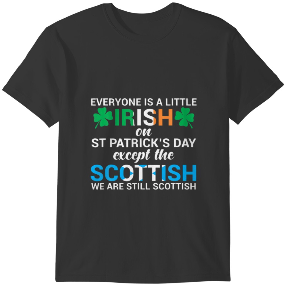 Everyone Is Little Irish In Patricks Day Except Th T-shirt