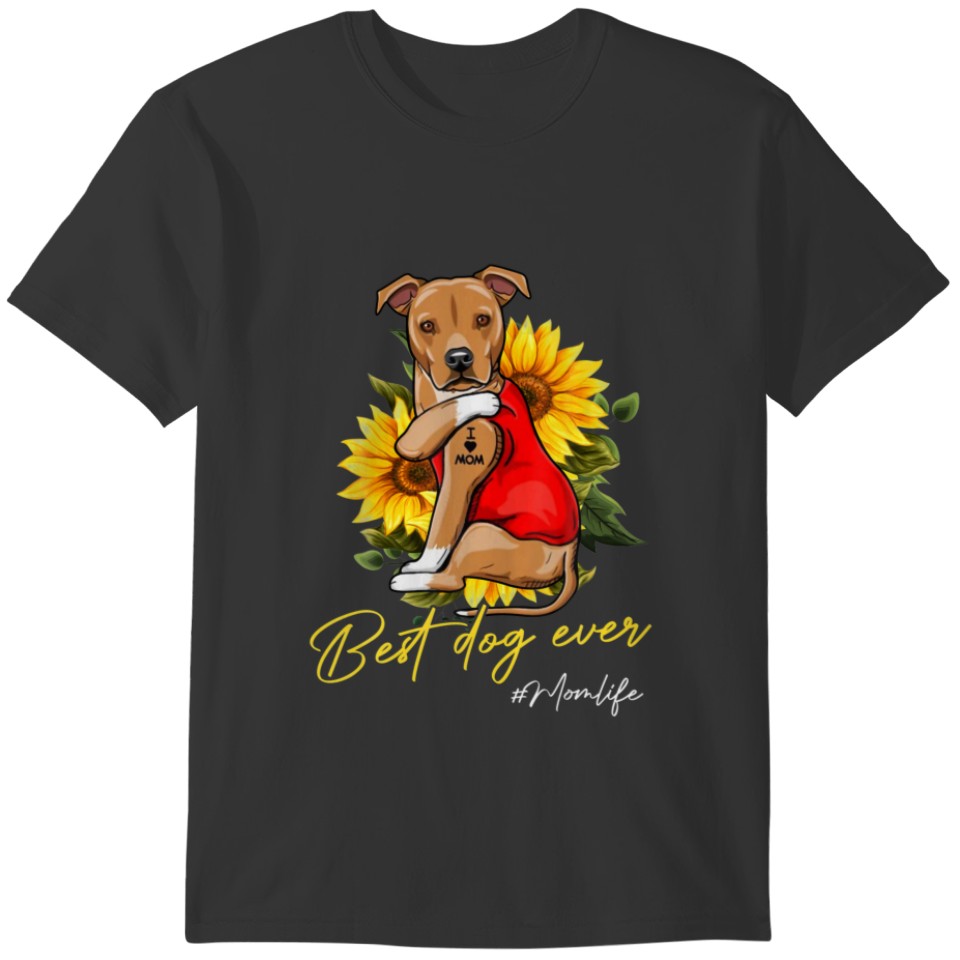 Best Dog Ever Pitbull Sunflower Mom Life Mothers D T-shirt