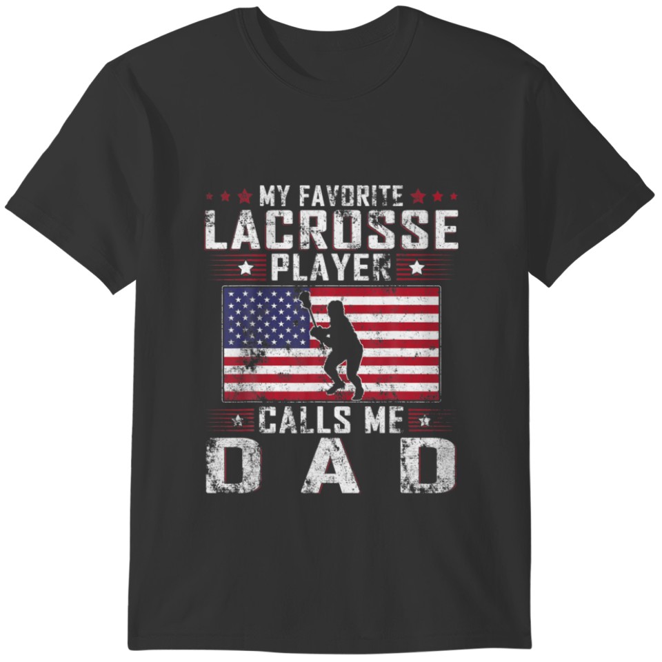 My Favorite Lacrosse Player Calls Me Dad Father Da T-shirt