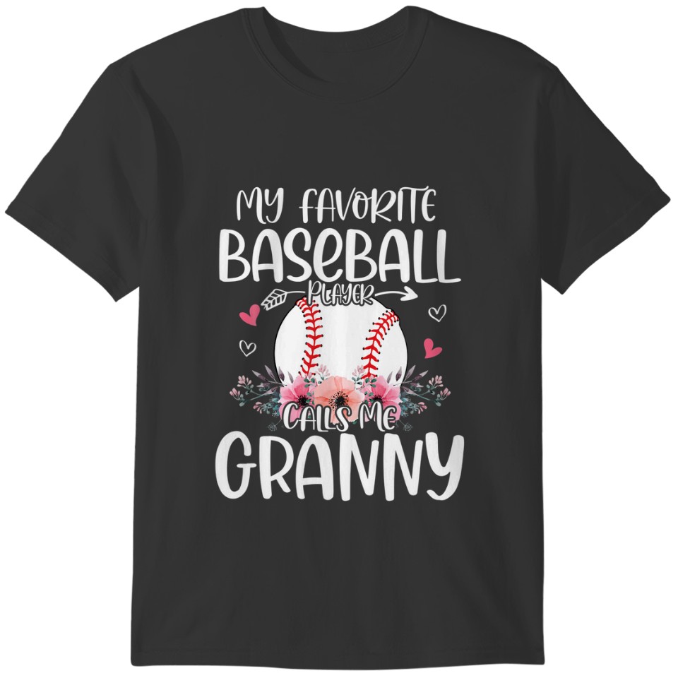 My Favorite Baseball Player Calls Me Granny Cute F T-shirt