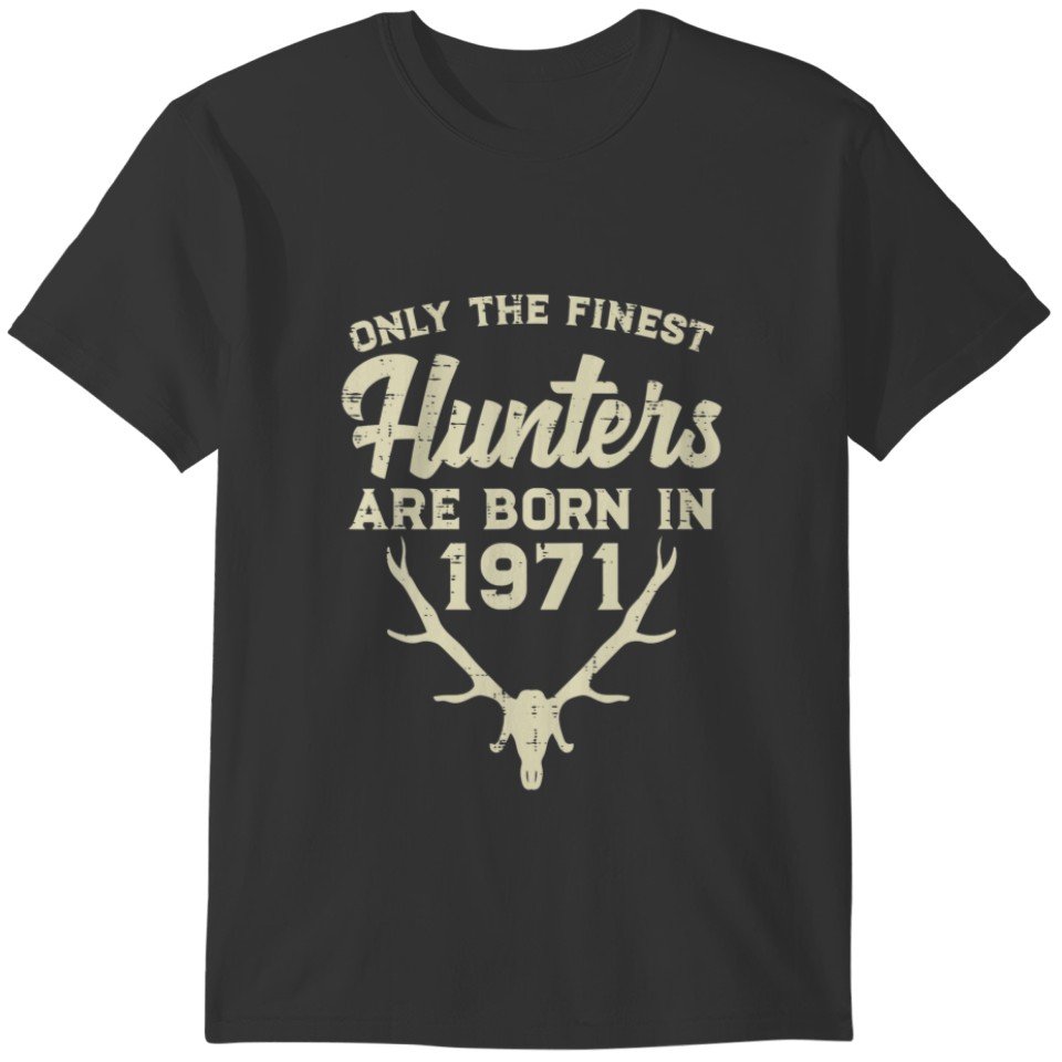 Finest Hunters Born 1971 50 Year Old 50th Birthday T-shirt
