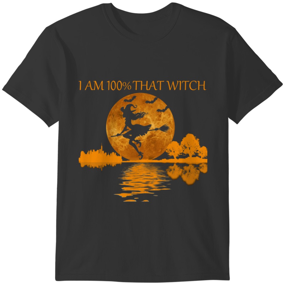 i am 100% that witch T-shirt