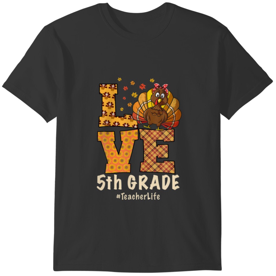 2021 Thanksgiving Love 5Th Grade Teacher Turkey Au T-shirt