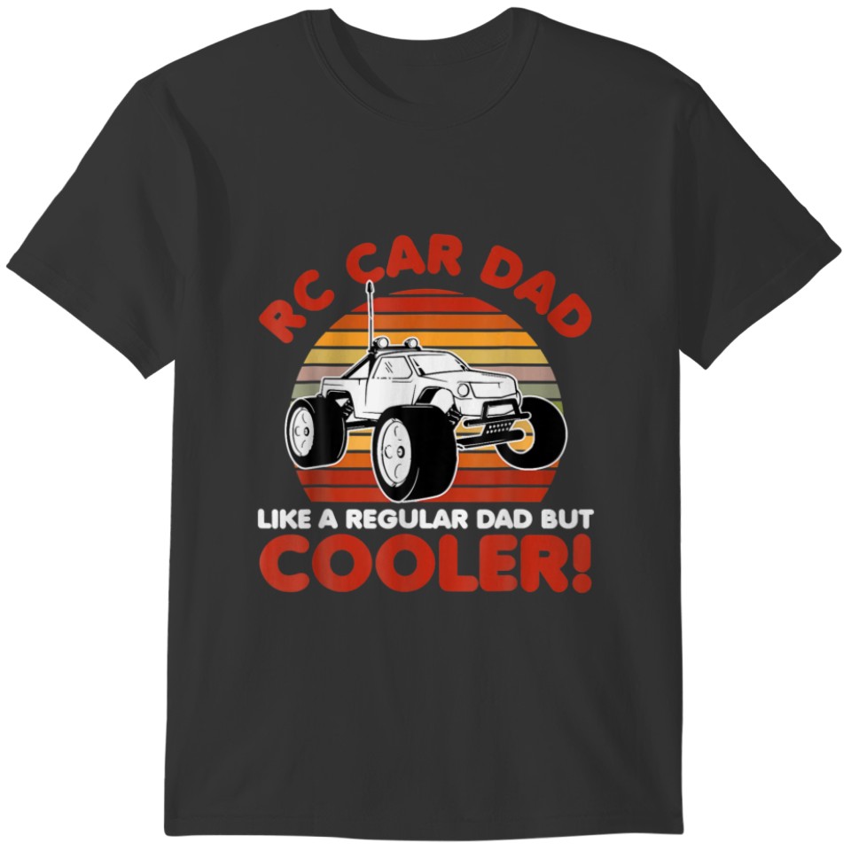 Rc Car Dad Like A Regular Dad But Cooler Car Racin T-shirt