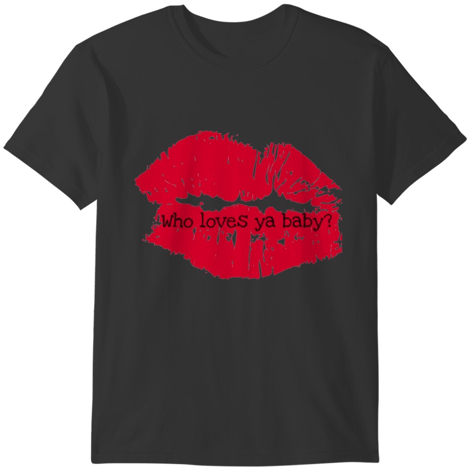 Who loves ya baby Hot Lips Print T-shirt