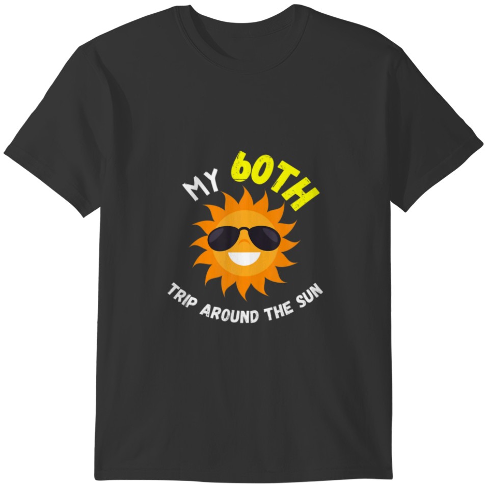 My 60Th Trip Around The Sun Funny 60Th Birthday Gi T-shirt