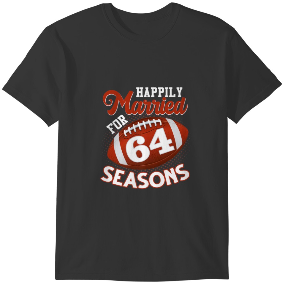 Happily Married For 64 Football Seasons - 64Th Ann T-shirt