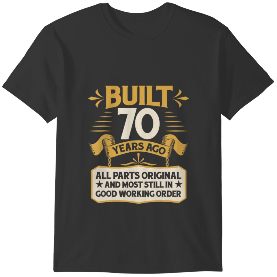 70Th Birthday Built 70 Years Ago T-shirt