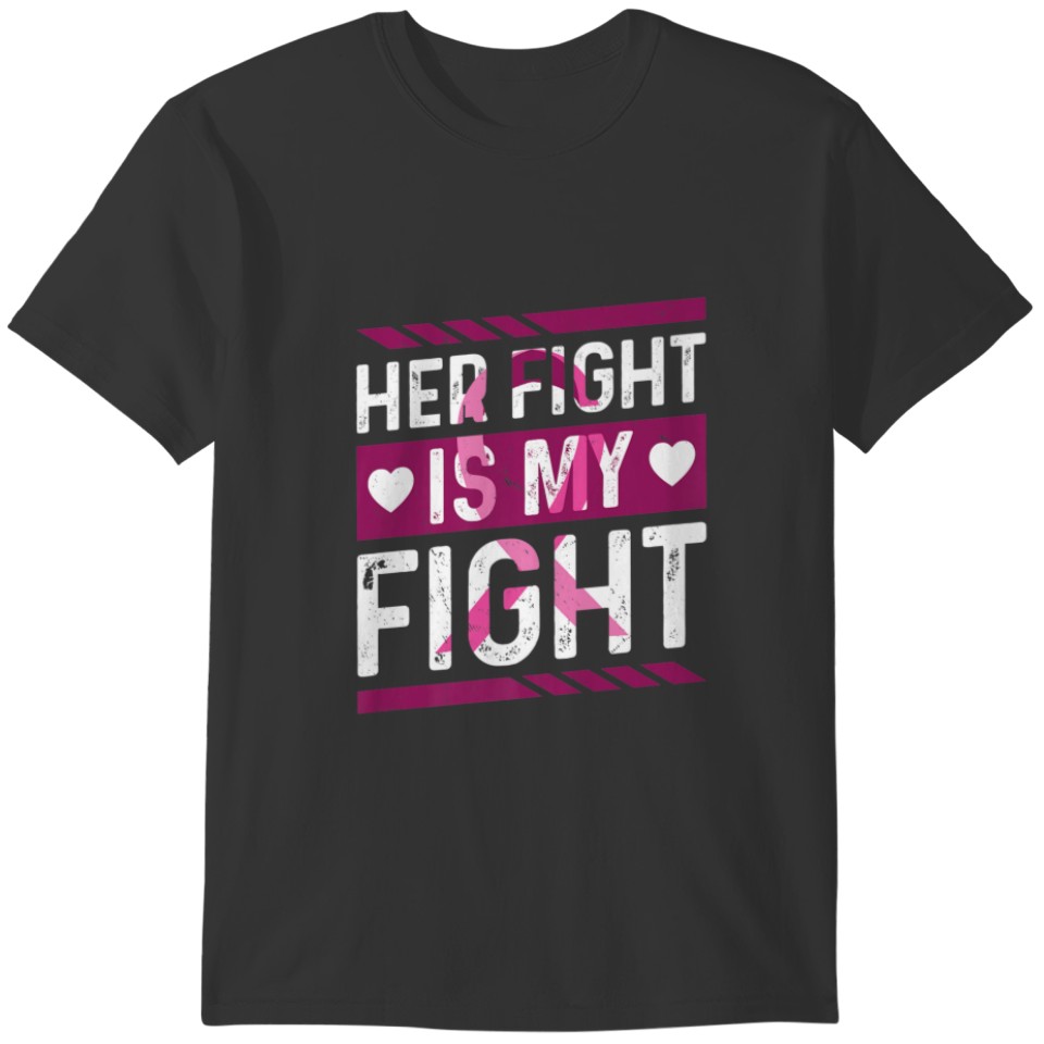 Fight Breast Cancer Cool Ts Her Fight Is My Fight T-shirt