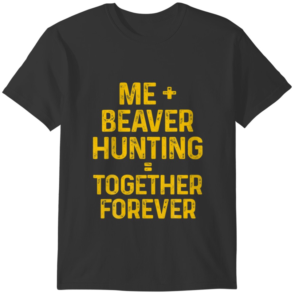 Beaver Hunting Season Hunter T-shirt