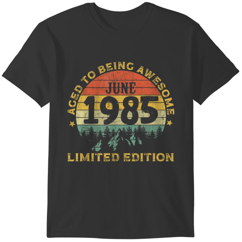Vintage Legends Awesome Born In June 1985 Aged Lim T-shirt