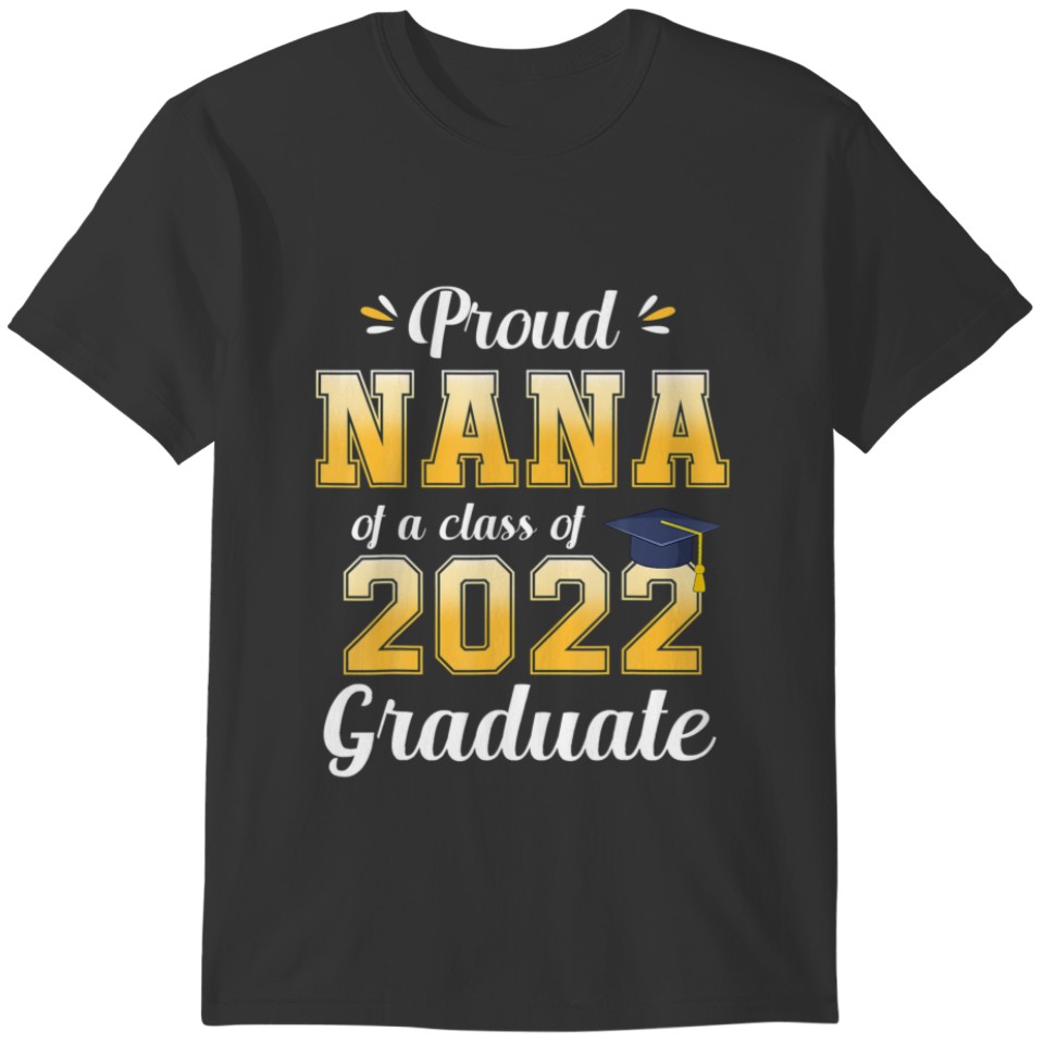 Proud Nana Of A Class Of 2022 Graduate Senior 22 T-shirt
