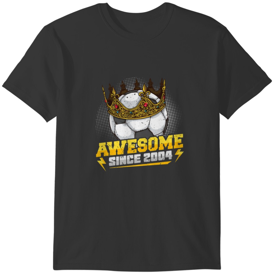 Soccer King 18Th Birthday Crown Awesome Since 2004 T-shirt