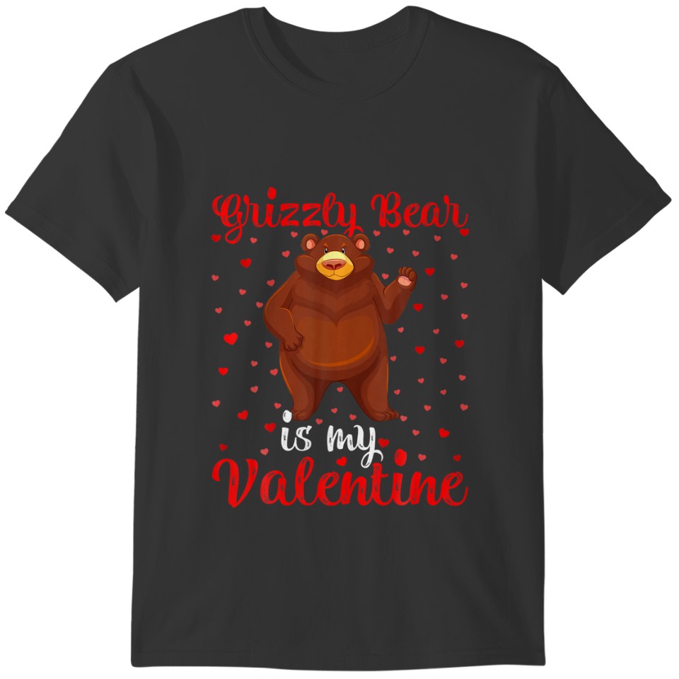 Funny Grizzly Bear Is My Valentine Heart Love Bear T-shirt