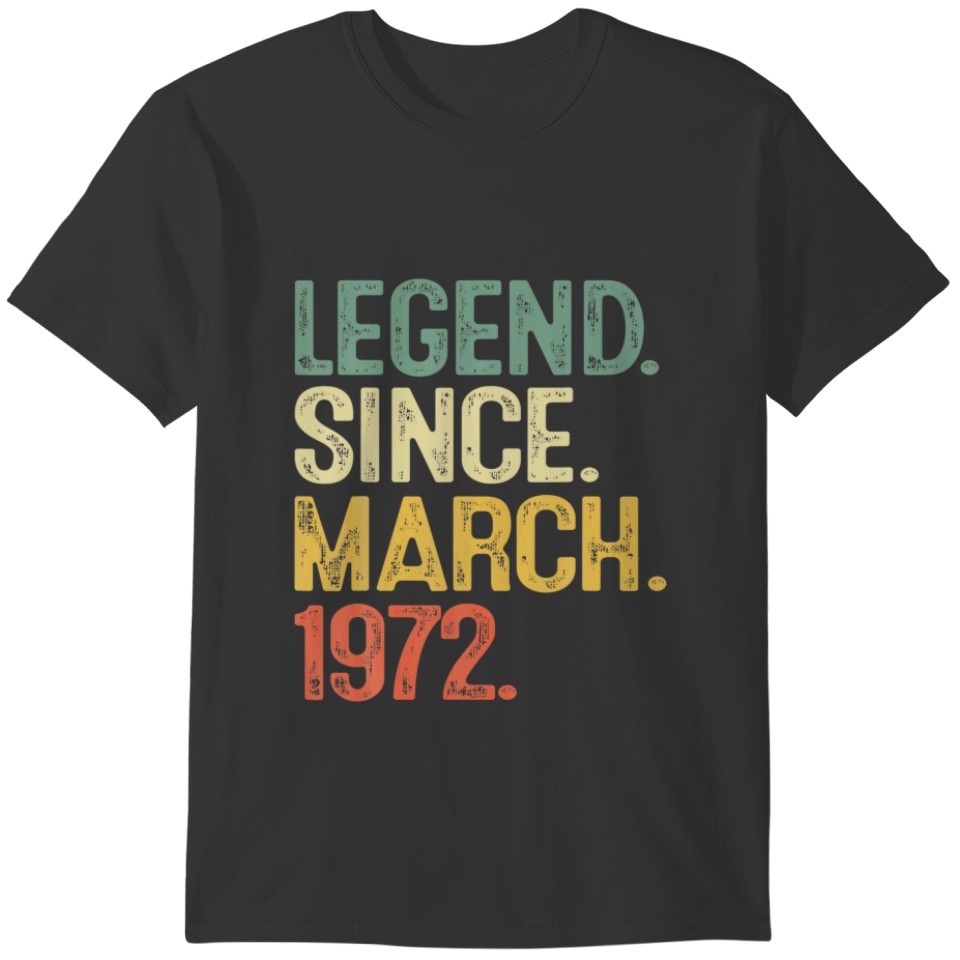 Legend Since March 1972 50Th Birthday Gift T-shirt