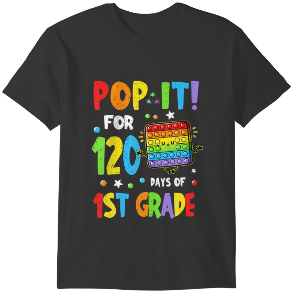 Pop It For 120 Days Of 1St Grade Funny Student Tea T-shirt
