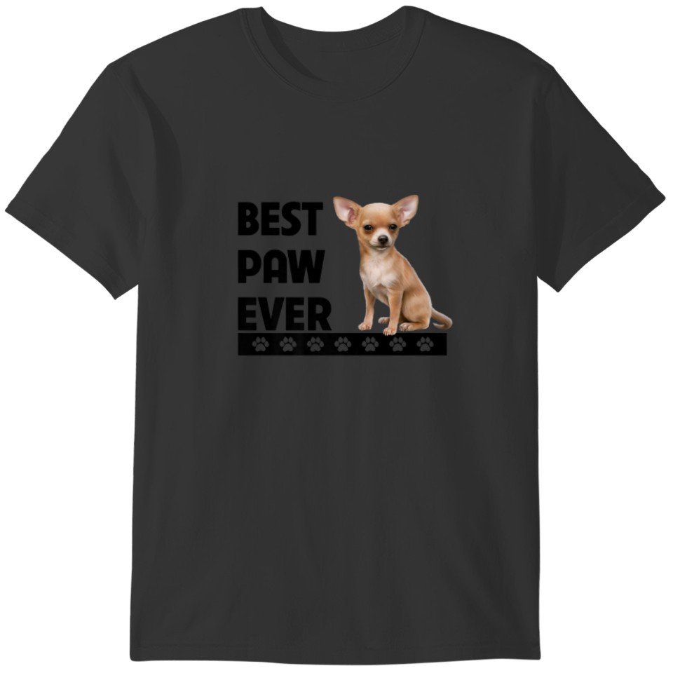 Chihuahua Best Paw Ever Fathers Day Dog Dad Lover T-shirt