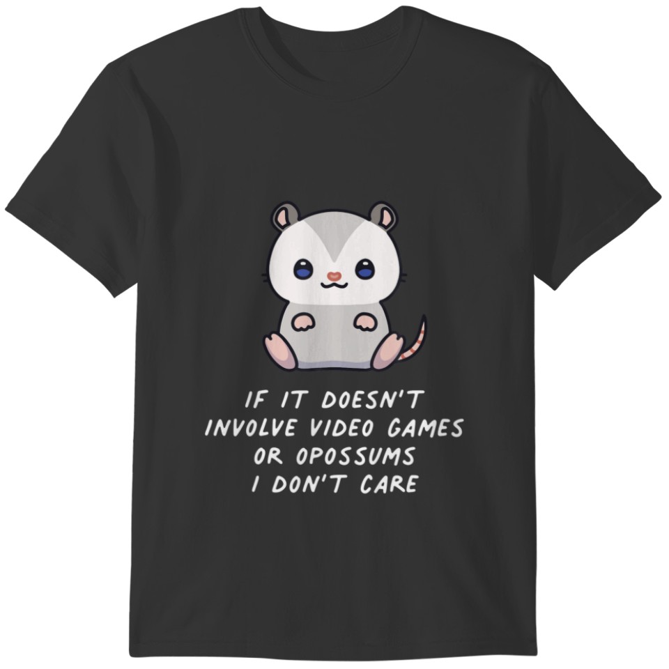 If It Doesn't Involve Video Games Or Opossums I Do T-shirt