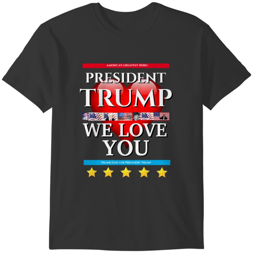 Christmas Gift Idea for Mom TRUMP WE LOVE YOU T-shirt