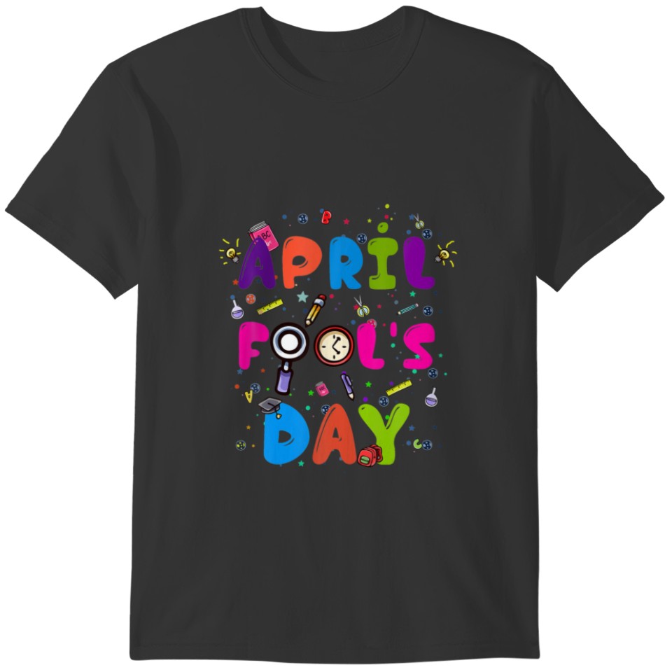 Happy April Fool's Day Teacher 1St April Fools Tea T-shirt