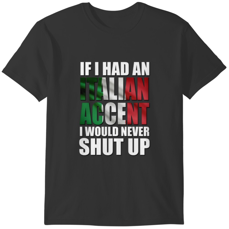 If I had an Italian Accent Italy Flag T-shirt