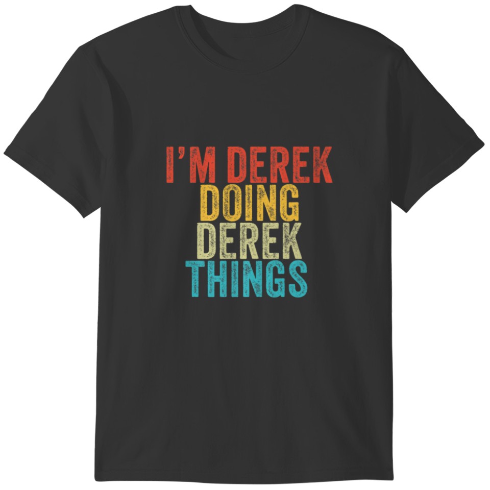 I'm Derek Doing Derek Things Funny Derek Birthday T-shirt